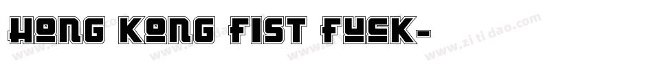 Hong Kong Fist Fuck字体转换